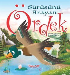 Sürüsünü Arayan Ördek - Yumurcak Yayınları