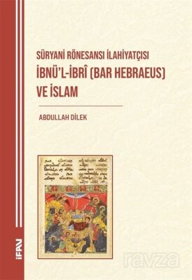 Süryani Rönesansı İlahiyatçısı İbnü'l-İbrî (Bar Hebraeus) ve İslam - 1