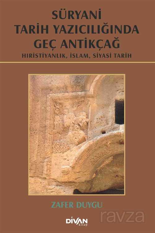 Süryani Tarih Yazıcılığında Geç Antikçağ (Ciltli) - Divan Kitap