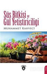 Süs Bitkisi ve Gül Yetiştiriciliği - Dorlion Yayınevi