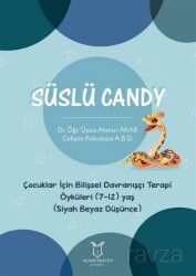 Süslü Candy - Çocuklar İçin Bilişsel Davranışçı Terapi Öyküleri (7-12) Yaş (Siyah Beyaz Düşünce) - Akademisyen Kitabevi