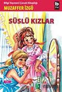 Süslü Kızlar - Bilgi Yayınevi Çocuk Kitapları