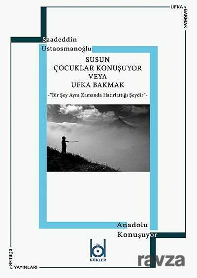 Susun Çocuklar Konuşuyor veya Ufka Bakmak - Kökler Derneği Yayınları