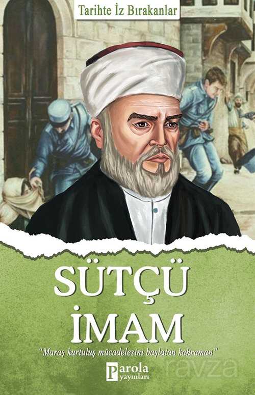 Sütçü İmam / Tarihte İz Bırakanlar - Parola Yayınları