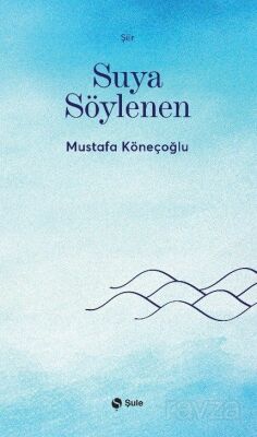 Suya Söylenen - 1