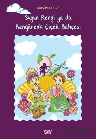 Suyun Rengi ya da Rengarenk Çiçek Bahçesi - Say Yayınları