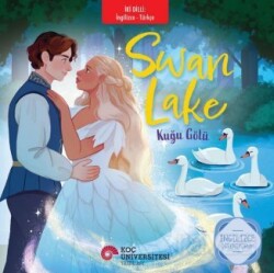 Swan Lake - Kuğu Gölü İngilizce Öğreniyorum / İki Dilli Kitaplar - Koç Üniversitesi Yayınları