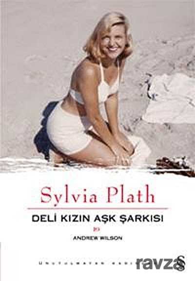 Sylvia Plath Deli Kızın Aşk Şarkısı - Everest Yayınları