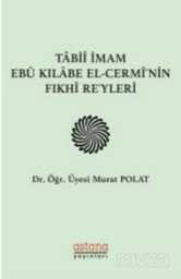 Tabii İmam Ebu Kılabe El-Cermi'nin Fıkhi Reyleri - Astana Yayınları