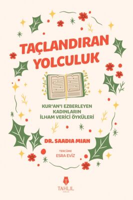 Taçlandiran Yolculuk - Kur’an’i Ezberleyen Kadinlarin Ilham Verici Öyküleri - 1