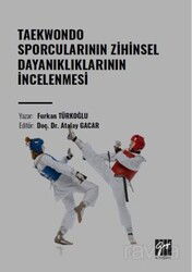 Taekwondo Sporcularının Zihinsel Dayanıklıklarının İncelenmesi - Gazi Kitabevi