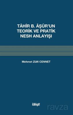 Tahir b. Âşûr'un Teorik ve Pratik Nesh Anlayışı - 1
