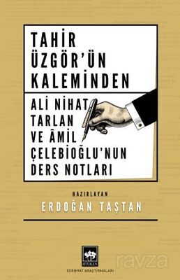 Tahir Üzgör'ün Kaleminden Ali Nihat Tarlan ve Âmil Çelebioğlu'nun Ders Notları - 1