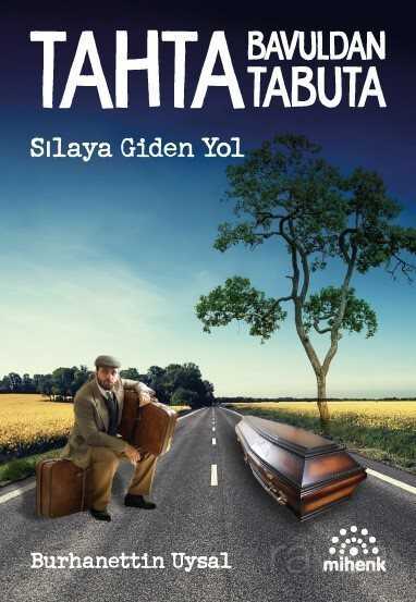 Tahta Bavuldan Tabuta - Mihenk Kitap