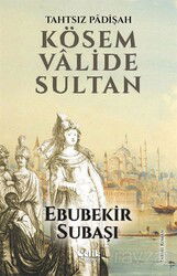 Tahtsız Padişah Kösem Valide Sultan - Çelik Yayınevi
