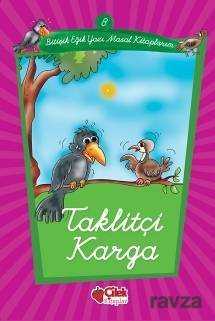 Taklitçi Karga -8 / Eğik Yazı Masal Kitaplarım - Çilek Yayınları