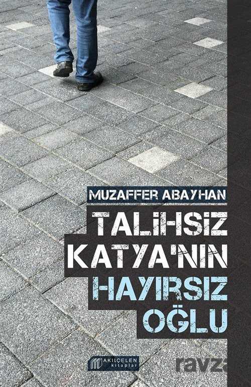 Talihsiz Katya'nın Hayırsız Oğlu - Akılçelen Kitaplar