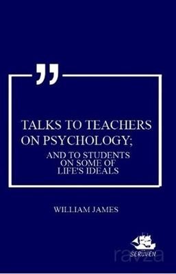 Talks To Teachers On Psychology; And To Students On Some Of Life's Ideals - 1