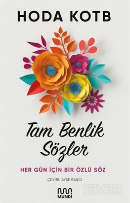 Tam Benlik Sözler: Her Gün İçin Bir Özlü Söz - 1