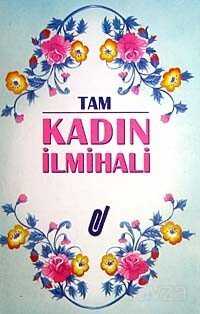 Tam Kadın İlmihali (1. Hamur) - Eser Neşriyat