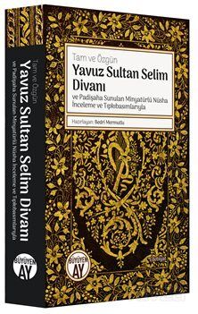 Tam ve Özgün Yavuz Sultan Selim Divanı ve Padişaha Sunulan Minyatürlü Nüsha İnceleme ve Tıpkıbasımla - 1