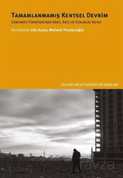 Tamamlanmamış Kentsel Devrim - İstanbul Bilgi Üniversitesi Yayınları