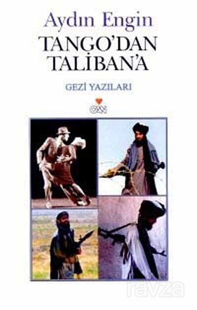 Tango'dan Taliban'a Gezi Yazıları - 1
