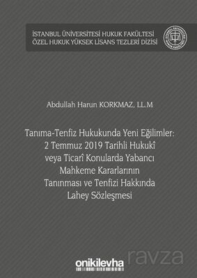 Tanıma-Tenfiz Hukukunda Yeni Eğilimler: 2 Temmuz 2019 Tarihli Hukuki veya Ticari Konularda Yabancı M - 1