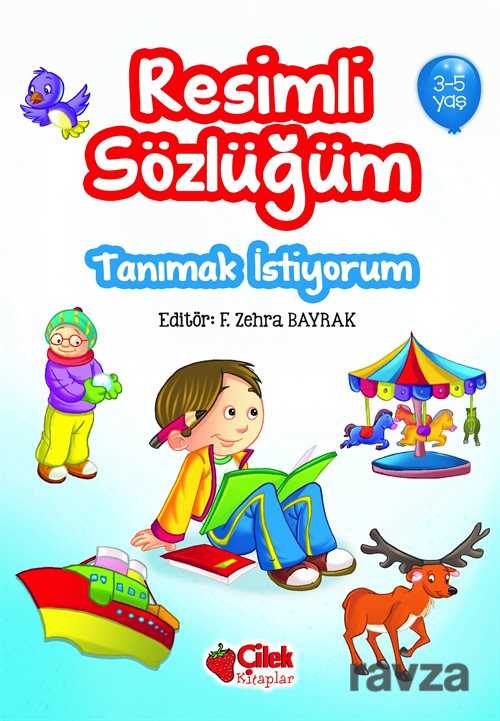 Tanımak İstiyorum / Resimli Sözlüğüm (3-5 Yaş) - Çilek Yayınları