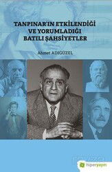 Tanpınar'ın Etkilendiği ve Yorumladığı Batılı Şahsiyetler - Hiper Yayın