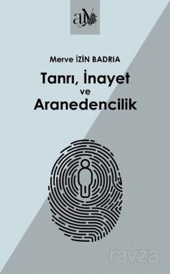 Tanrı, İnayet ve Aranedencilik - 1