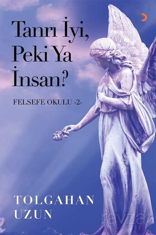 Tanrı İyi, Peki Ya İnsan / Felsefe Okulu 2 - Cinius Yayınları