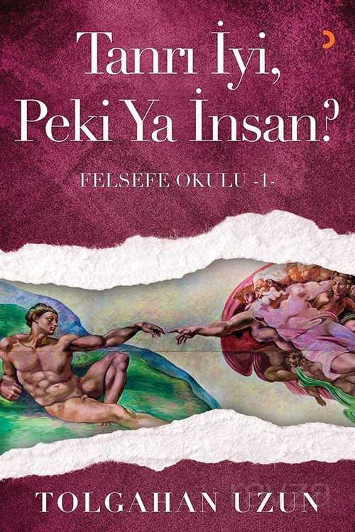 Tanrı İyi, Peki Ya İnsan? / Felsefe Okulu 1 - Cinius Yayınları