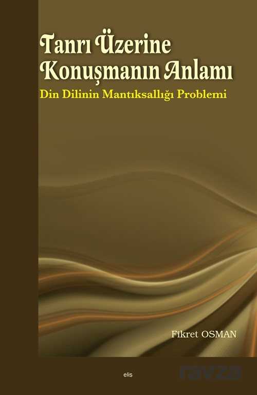 Tanrı Üzerine Konuşmanın Anlamı - Elis Yayınları