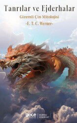 Tanrılar ve Ejderhalar / Gizemli Çin Mitolojisi - Gece Kitaplığı