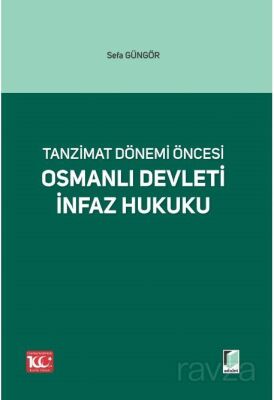 Tanzimat Dönemi Öncesi Osmanlı Devleti İnfaz Hukuku - 1