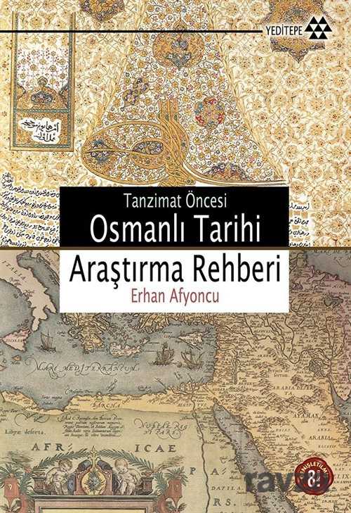 Tanzimat Öncesi Osmanlı Tarihi Araştırma Rehberi - Yeditepe Yayınevi
