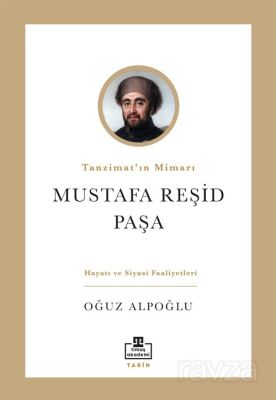 Tanzimat'ın Mimarı: Mustafa Reşid Paşa - 1
