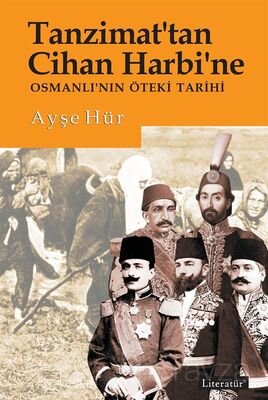 Tanzimat'tan Cihan Harbi'ne Osmanlı'nın Öteki Tarihi - 1