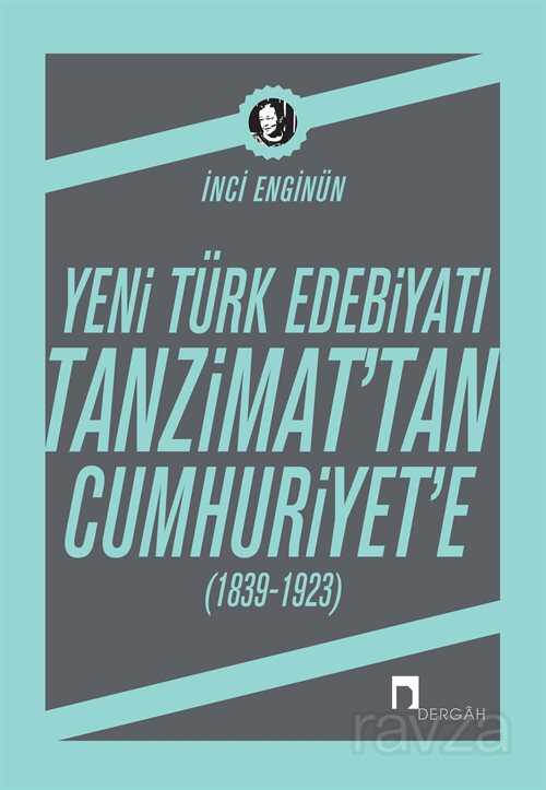 Tanzimat’tan Cumhuriyete 1839-1923 Yeni Türk Edebiyatı - Dergah Yayınları