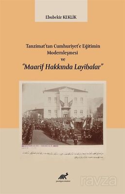 Tanzimat'tan Cumhuriyet'e Eğitimin Modernleşmesi ve 