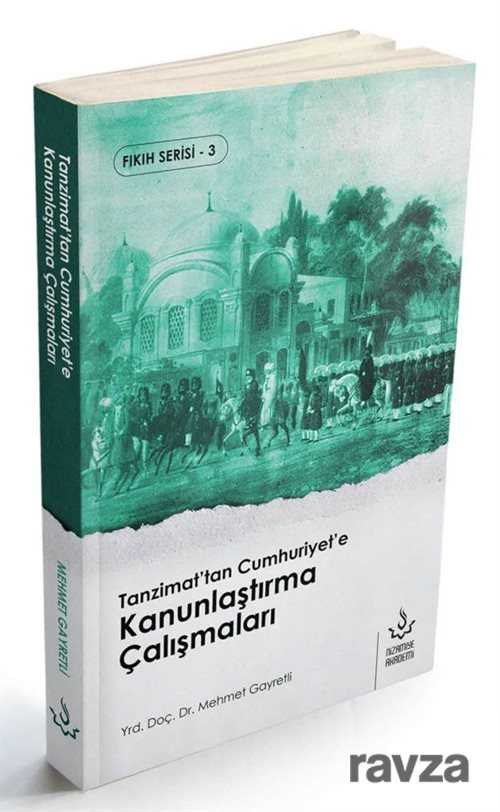 Tanzimat'tan Cumhuriyet'e Kanunlaştırma Çalışmaları - Nizamiye Akademi Yayınları