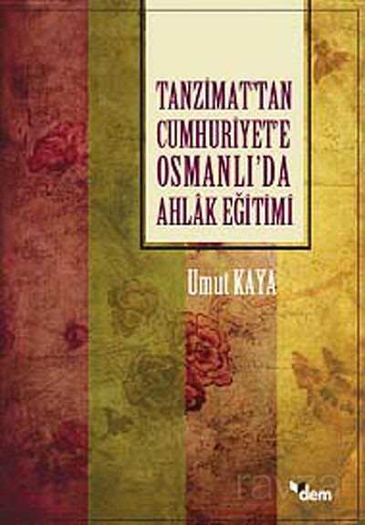 Tanzimat'tan Cumhuriyet'e Osmanlı'da Ahlak Eğitimi - 1