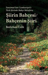 Tanzimat'tan Cumhuriyet'e Türk Şiirinde Bahçe Metaforu Şiirin Bahçesi / Bahçenin Şiiri - Kesit Yayınları