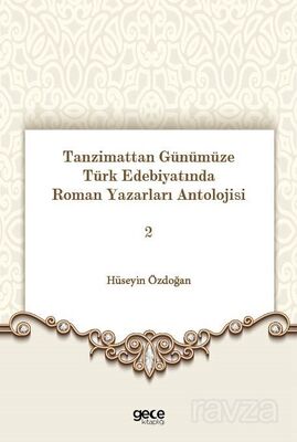 Tanzimattan Günümüze Türk Edebiyatında Roman Yazarları Antolojisi 2 - 1