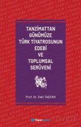 Tanzimattan Günümüze Türk Tiyatrosunun Edebî ve Toplumsal Serüveni - Hiper Yayın