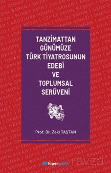 Tanzimattan Günümüze Türk Tiyatrosunun Edebî ve Toplumsal Serüveni - 1