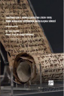 Tanzimat'tan I. Dünya Savaşı'na (1839-1918) Türk Muhasebe Sisteminde Batılılaşma Süreci - 1