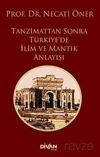 Tanzimattan Sonra Türkiye'de İlim ve Mantık Anlayışı - Divan Kitap