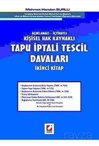 Tapu İptali Tescil Davaları / Açıklamalı - İçtihatlı Kişisel Hak Kaynaklılı (İkinci Kitap) - 1